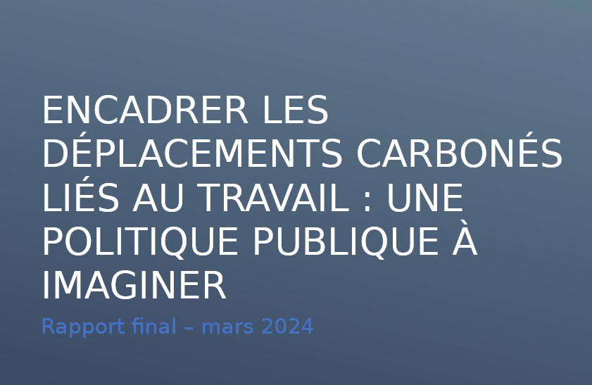 Encadrer les déplacements carbonés liés au travail : une politique publique à imaginer